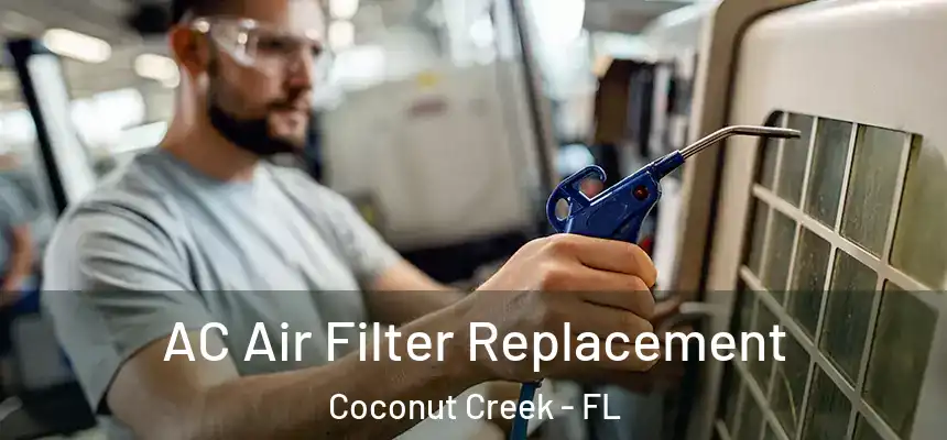 AC Air Filter Replacement Coconut Creek - FL