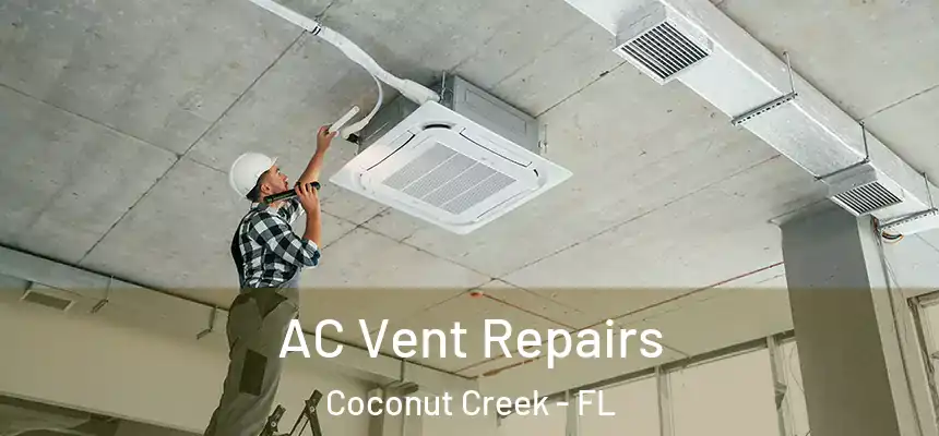 AC Vent Repairs Coconut Creek - FL