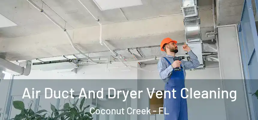 Air Duct And Dryer Vent Cleaning Coconut Creek - FL