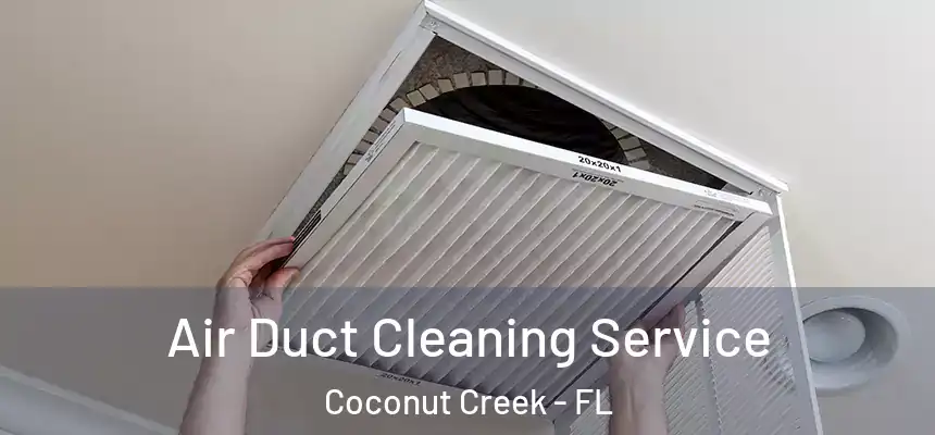 Air Duct Cleaning Service Coconut Creek - FL