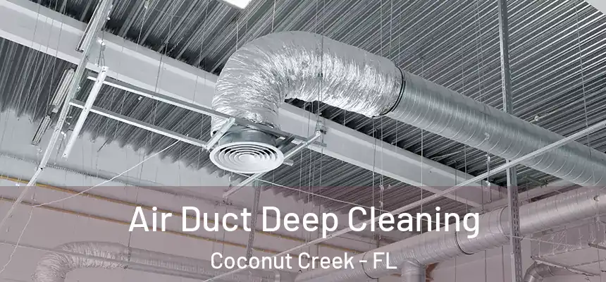Air Duct Deep Cleaning Coconut Creek - FL