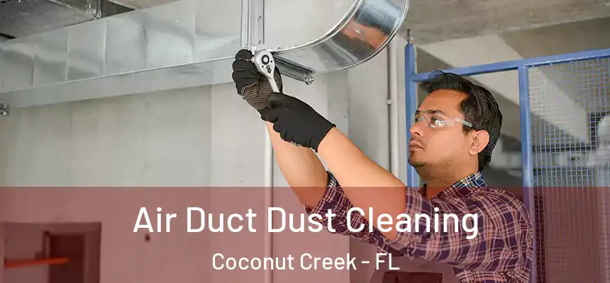 Air Duct Dust Cleaning Coconut Creek - FL