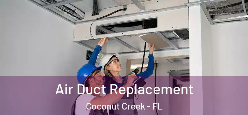Air Duct Replacement Coconut Creek - FL