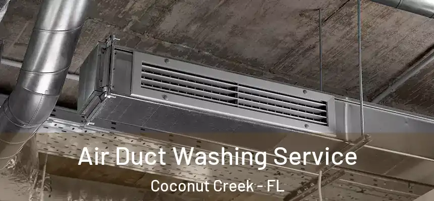 Air Duct Washing Service Coconut Creek - FL