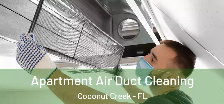 Apartment Air Duct Cleaning Coconut Creek - FL