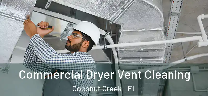 Commercial Dryer Vent Cleaning Coconut Creek - FL