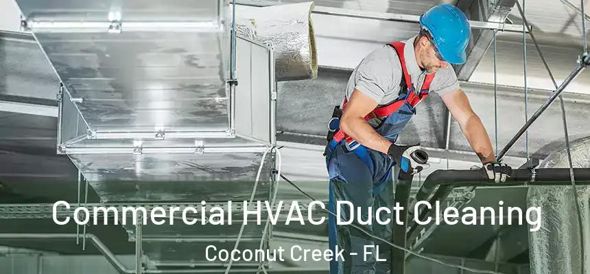 Commercial HVAC Duct Cleaning Coconut Creek - FL