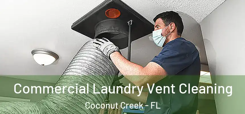 Commercial Laundry Vent Cleaning Coconut Creek - FL