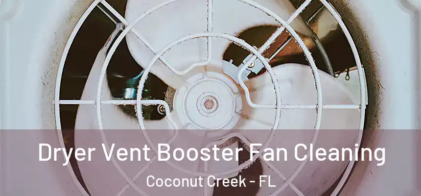 Dryer Vent Booster Fan Cleaning Coconut Creek - FL