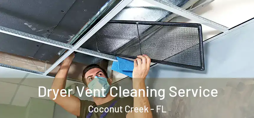 Dryer Vent Cleaning Service Coconut Creek - FL