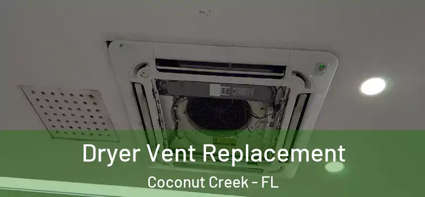Dryer Vent Replacement Coconut Creek - FL