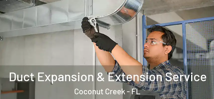 Duct Expansion & Extension Service Coconut Creek - FL