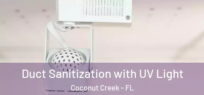 Duct Sanitization with UV Light Coconut Creek - FL