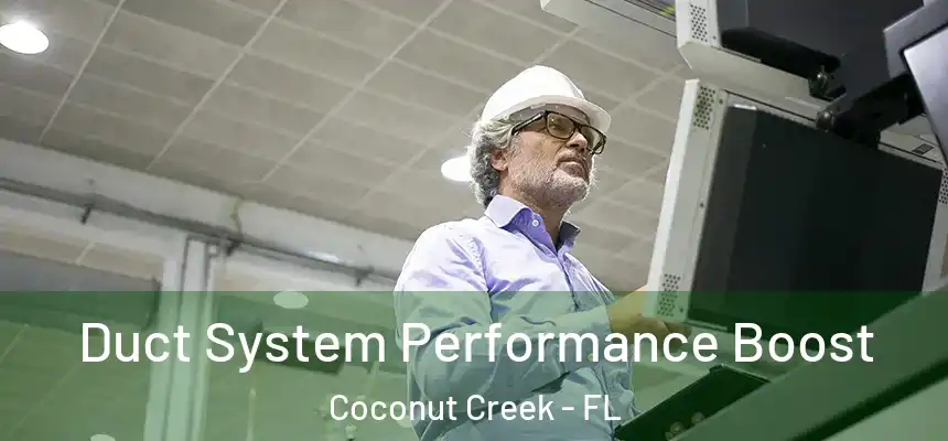 Duct System Performance Boost Coconut Creek - FL