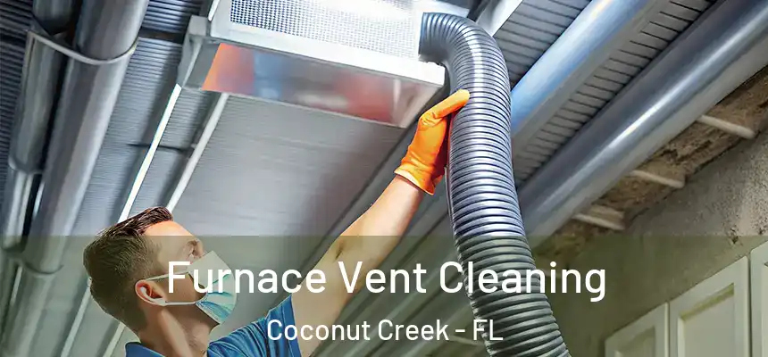 Furnace Vent Cleaning Coconut Creek - FL