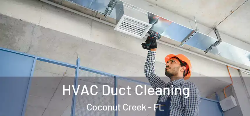 HVAC Duct Cleaning Coconut Creek - FL
