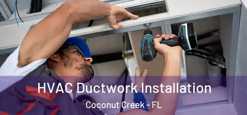 HVAC Ductwork Installation Coconut Creek - FL