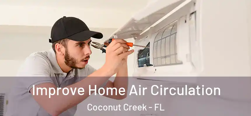 Improve Home Air Circulation Coconut Creek - FL