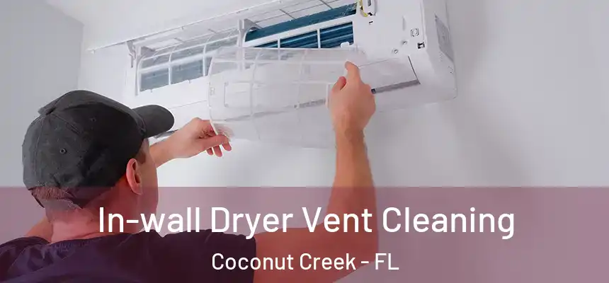 In-wall Dryer Vent Cleaning Coconut Creek - FL