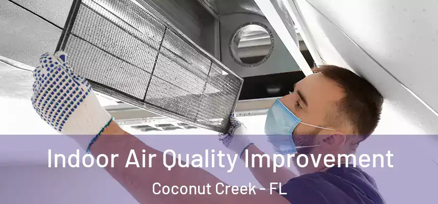 Indoor Air Quality Improvement Coconut Creek - FL