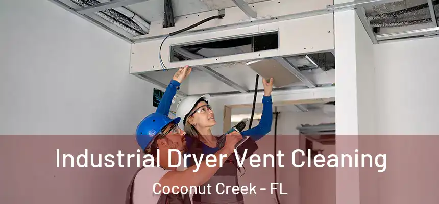 Industrial Dryer Vent Cleaning Coconut Creek - FL