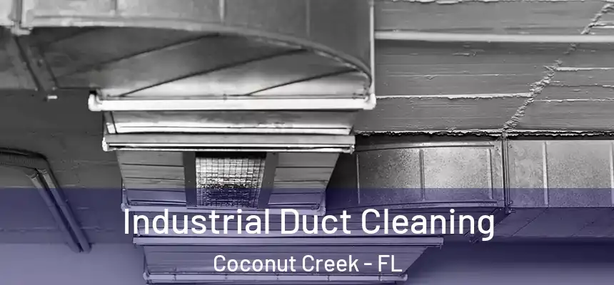 Industrial Duct Cleaning Coconut Creek - FL