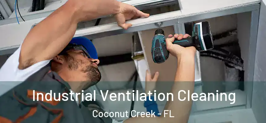 Industrial Ventilation Cleaning Coconut Creek - FL