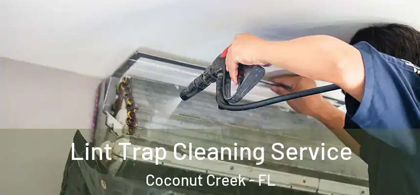 Lint Trap Cleaning Service Coconut Creek - FL