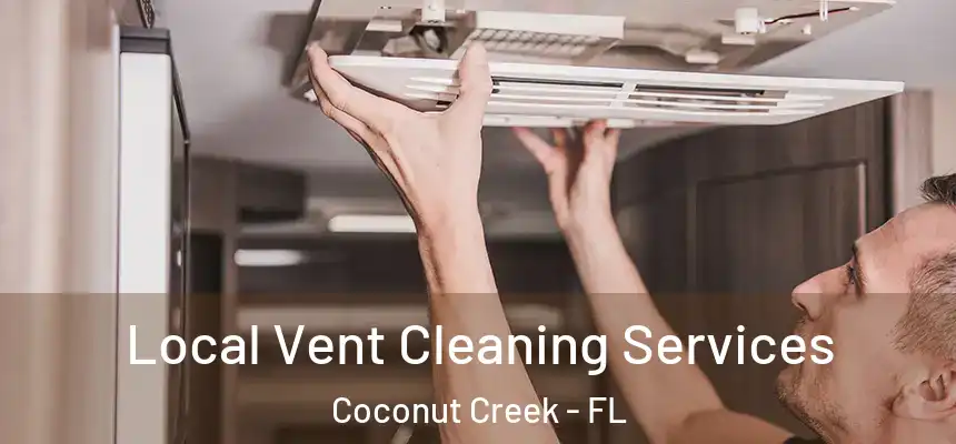 Local Vent Cleaning Services Coconut Creek - FL
