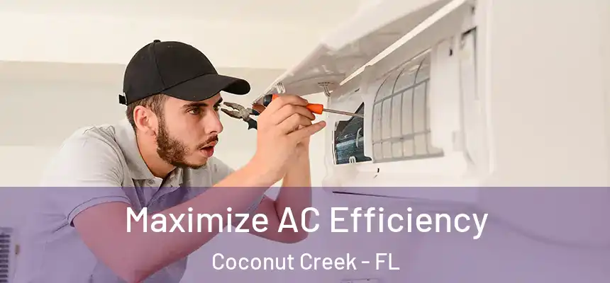 Maximize AC Efficiency Coconut Creek - FL