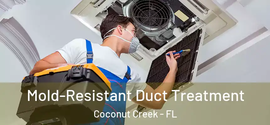Mold-Resistant Duct Treatment Coconut Creek - FL