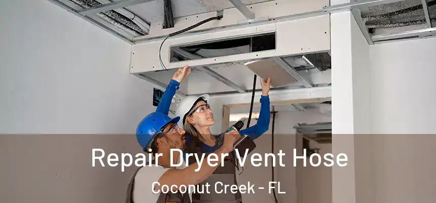 Repair Dryer Vent Hose Coconut Creek - FL