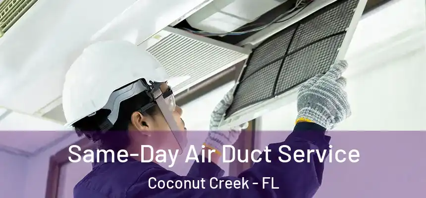 Same-Day Air Duct Service Coconut Creek - FL