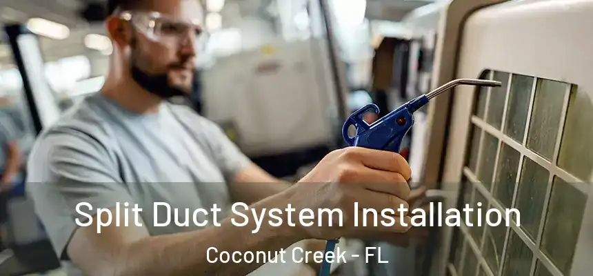 Split Duct System Installation Coconut Creek - FL