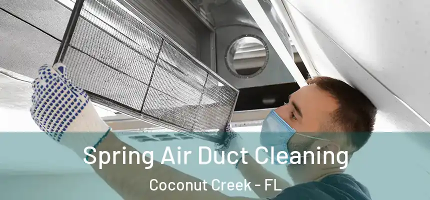 Spring Air Duct Cleaning Coconut Creek - FL