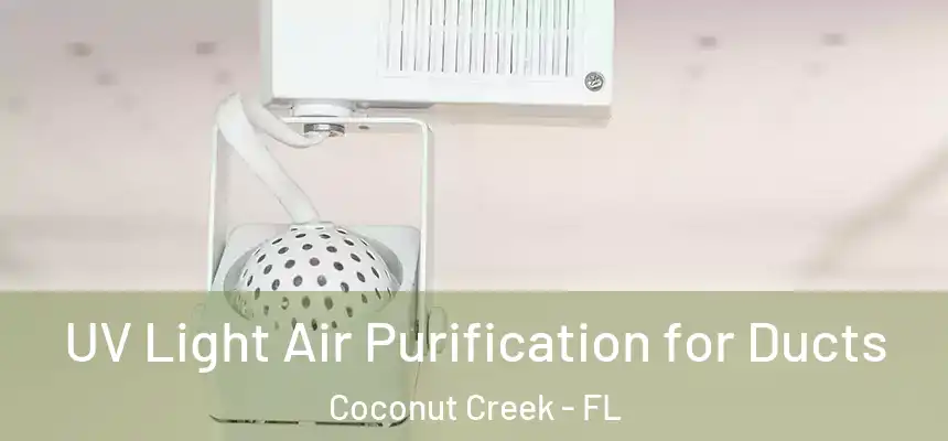 UV Light Air Purification for Ducts Coconut Creek - FL