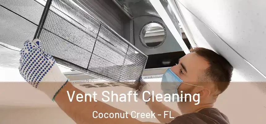 Vent Shaft Cleaning Coconut Creek - FL