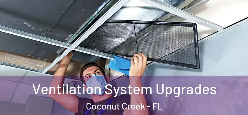 Ventilation System Upgrades Coconut Creek - FL